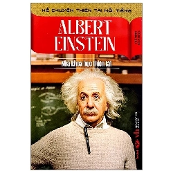 Kể chuyện thiên tài nổi tiếng: Albert Einsten - Trí Việt - TB 2023 [TSTK]