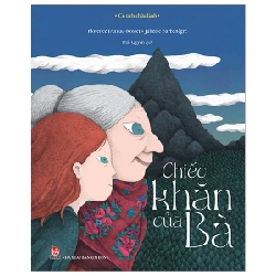 Cổ Tích Chữa Lành - Chiếc Khăn Của Bà - Florence Dutruc, Rosset Julie Rouvière, Juliette Barbanègre