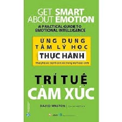 Ứng dụng tâm lý học thực hành - Trí tuệ cảm xúc mới 100% HCM.PO David Walton