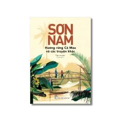 Hương rừng Cà Mau và các truyện khác - Sơn Nam Vanvosach