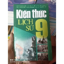 (Sách cũ SCGR) Kiến Thức Lịch Sử 9 - Phan Ngọc Liên, Nguyễn Đình Lễ, Bùi Thị Thu Hà, Lê Hiền Chương, Nguyễn Kiều Trang, Phạm Ngọc Anh 2010 VAVO-AK2T4 Blogmeo090426