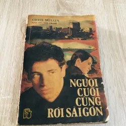 Người Cuối Cùng Rời Sài Gòn – Chris Mullin (bản dịch Văn Thanh)