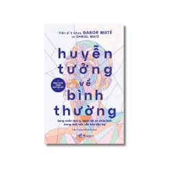 Huyễn tưởng về bình thường - Gabor Maté ; Daniel Maté