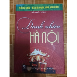 Danh nhân Hà Nội - 2010 - 213 trang LỊCH SỬ - CHÍNH TRỊ - TRIẾT HỌC ANTQ1301