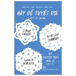 Hãy Để Tuyết Rơi - Ba Chuyện Tình Mùa Lễ - John Green, Marureen Johnson, Lauren Myracle