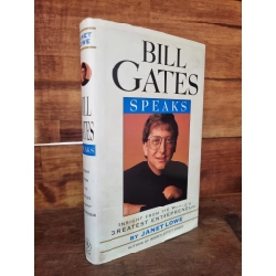 BILL GATES SPEAKS : INSIGHT FROM THE WORLD'S GREATEST ENTREPRENEUR - Janet Lowe