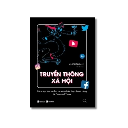 Truyền thông xã hội: Cách tạo lập và đưa ra một chiến lược thành công từ Financial Times - Martin Thomas