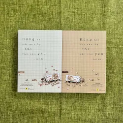 ĐỪNG NÓI VỚI ANH ẤY TÔI VẪN CÒN YÊU (Trọn bộ 2 tập) - Lục Xu