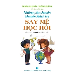 Những Câu Chuyện Khuyến Khích Trẻ Say Mê Học Hỏi (Tái Bản) - Trương Gia Quyền, Trương Thiết Mi ASB.PO Oreka Blogmeo 230225