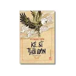 Kẻ sĩ thời loạn - Vũ Ngọc Tiến Vanvosach