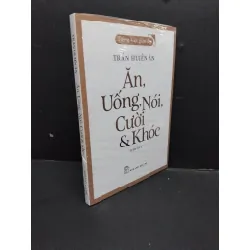 [Sách Cũ SCGR] Ăn, Uống, Nói, Cười & Khóc mới 100% HCM0107 Trần Huiền Ân VĂN HỌC