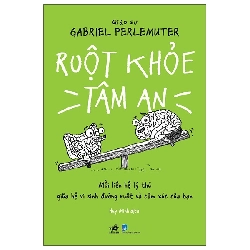 Ruột Khỏe Tâm An - Mối Liên Hệ Lý Thú Giữa Hệ Vi Sinh Đường Ruột Và Cảm Xúc Của Bạn (2025) - GS Gabriel Perlemuter