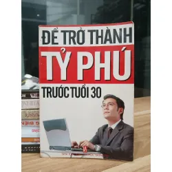 Để trở thành tỷ phú trước tuổi 30 — Phạm Viết Chiến (dịch)