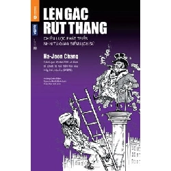 Lên gác rút thang (bìa cứng) - Ha Joon Chang 2016 New 100% HCM.PO