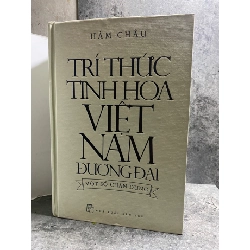 Tri Thức Tinh Hoa Việt Nam Đương Đại (bìa cứng có áo)- Tác giả Hàm Châu-NXB Trẻ 2014- Sách lưu kho chưa qua sd,giấy xốp có ố 471951
