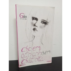 Cho Em Gần Anh Thêm Chút Nữa (Tái Bản 2012) - Gào New 90% HCM.ASB0701 Rebooks.vn