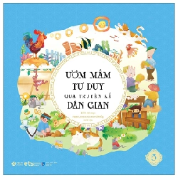 Ươm Mầm Tư Duy Qua Truyện Kể Dân Gian - Tập 5 - Nhóm Biên Soạn ETS, Quỳnh Rùa ASB.PO Oreka-Blogmeo120125