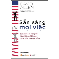 Sẵn Sàng Cho Mọi Việc (Tái Bản 2018) - David Allen ASB.PO Oreka Blogmeo 230225
