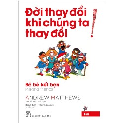 Đời Thay Đổi Khi Chúng Ta Thay Đổi - Tập 2: Bỏ Bè Kết Bạn - Andrew Matthews 133093