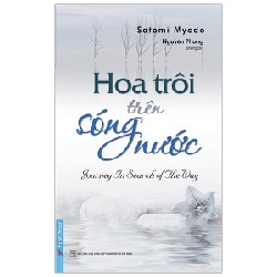 Hoa Trôi Trên Sóng Nước (Tái Bản 2020) - Satomi Myodo, Nguyên Phong [HCM] 27301
