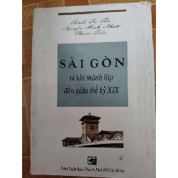 Sài Gòn từ khi thành lập đến giữa TK 19 - 1999 - 192 trang - LỊCH SỬ - CHÍNH TRỊ - TRIẾT HỌC - ANTQ2911-23