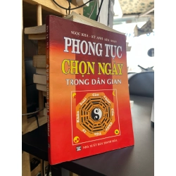 Phong Tục Chọn Ngày Trong Dân Gian - Ngọc Kha - Kỳ Anh biên soạn