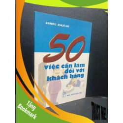 (TẶNG BOOKMARK) 50 việc cần làm đối với khách hàng Akihiro Ankatani 2004 mới 90% ố nhẹ RBK0806 kỹ năng