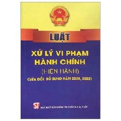 Luật Xử Lý Vi Phạm Hành Chính (Hiện Hành) (Sửa Đổi, Bổ Sung Năm 2020, 2022) - Quốc Hội