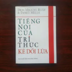 [Sách Triết Học] Tiếng Nói Của Tri Thức Kẻ Dối Lừa (Don Miguel Ruiz & Jenet Mills)