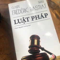 Luật pháp - Claude Frederic Bastiat (Phạm Nguyên Trường dịch)