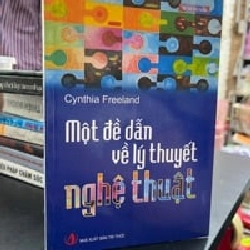Một Đề Dẫn Về Lý Thuyết Nghệ Thuật - Cynthia Freeland