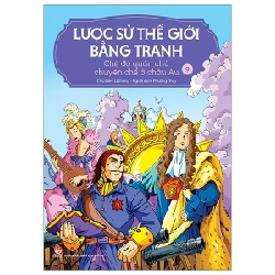 Lược Sử Thế Giới Bằng Tranh - Tập 9: Chế Độ Quân Chủ Chuyên Chế Ở Châu Âu - Li Zheng (Mới 100%) Kiến thức bách khoa, NXB Kim Đồng - SÁCH ĐẠI HỌC