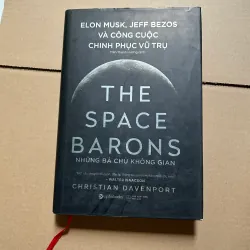 Những bá chủ không gian - Elon Musk, Jeff Bezos và công cuộc chinh phục vũ trụ