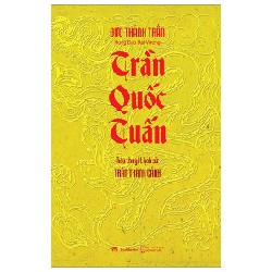 Tiểu Thuyết Lịch Sử - Trần Quốc Tuấn - Trần Thanh Cảnh 140634