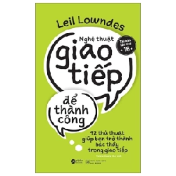 Nghệ Thuật Giao Tiếp Để Thành Công - Leil Lowndes 294496