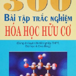 300 Bài Tập Trắc Nghiệm Hóa Học Hữu Cơ Xưa 8094