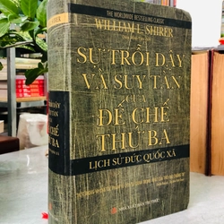 SỰ TRỐI DẬY VÀ SUY TÀN CỦA ĐẾ CHẾ THỨ BA - LỊCH SỬ ĐỨC QUỐC XÃ 