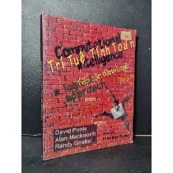 Trí tuệ tính toán tiếp cận bằng logic tập 2 mới 80% bẩn bìa, ố nhẹ, tróc gáy nhẹ, có vệt nước 2002 David Poole - Alan Mackworth - Randy Goebel HCM2205 KỸ NĂNG