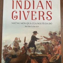 SÁCH NHỮNG MÓN QUÀ CỦA NGƯỜI DA ĐỎ INDIAN GIVERS - ĐỌC 1 LẦN - NHƯ MỚI