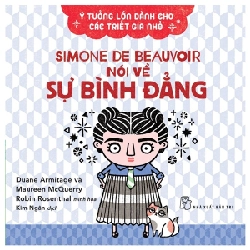 Ý tưởng lớn dành cho các triết gia nhỏ. Simone De Beauvoir nói về sự bình đẳng - Duane Armitage, Maureen McQuerry 2022 New 100% HCM.PO