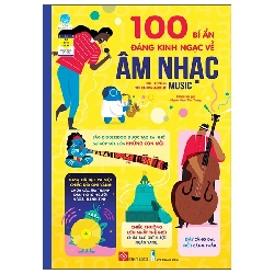 100 Bí Ẩn Đáng Kinh Ngạc Về Âm Nhạc - 100 Things To Know About Music (2023) - Nhiều Tác Giả