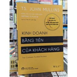 Kinh doanh bằng tiền của khách hàng - TS. John Mullins