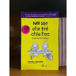 [Sách Cũ SCGR] Nói sao cho trẻ chịu học - Adele Faber, Elaine Mazlish MẸ VÀ BÉ VAVO0810