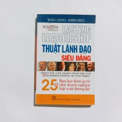 Thuật Lãnh Đạo Siêu Đẳng - Bạn Học Được Gì Từ 25 Nhà Doanh Nghiệp Kiệt Xuất Đương Đại