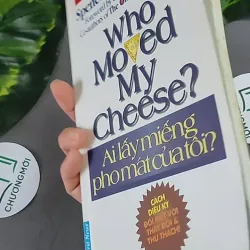 Ai Lấy Miếng Pho Mát Của Tôi? - Spencer Johnson,M.D 604655
