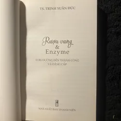 Rượu Vang & Enzyme: Con Đường Đến Thành Công Và Đẳng Cấp -Trịnh Xuân Đức 1046026