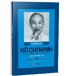 Nghiên cứu Hồ Chí Minh - Một số công trình tuyển chọn: Tập 1 - Chính trị - Tư tưởng - Tổ chức (Bìa cứng) mới 100% PGS. TS. Bùi Đình Phong 2020 HCM.PO