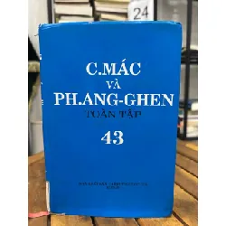 C. Mác và Ph. Ăng-ghen Toàn tập – Tập 43 – NXB chính trị quốc gia sự thật
