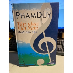 Tân Nhạc Việt Nam Thuở Ban Đầu- Bìa cứng- xuất bản 2006- Sách đẹp ,trang cuối có ghi chú của chủ cũ STB957