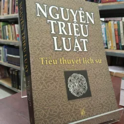 TIỂU THUYẾT LỊCH SỬ - NGUYỄN TRIỆU LUẬT